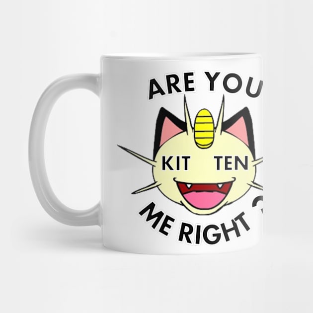 are you kitten me right meow by richercollections